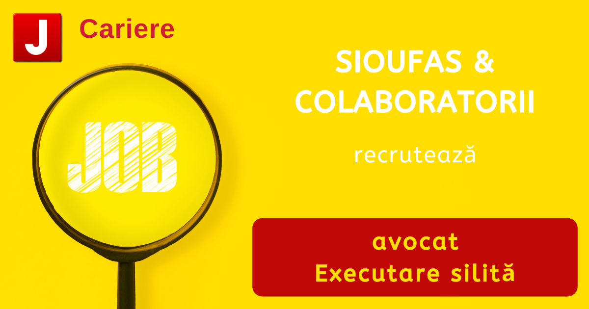 SIOUFAS & COLABORATORII recrutează avocat | Executare silită