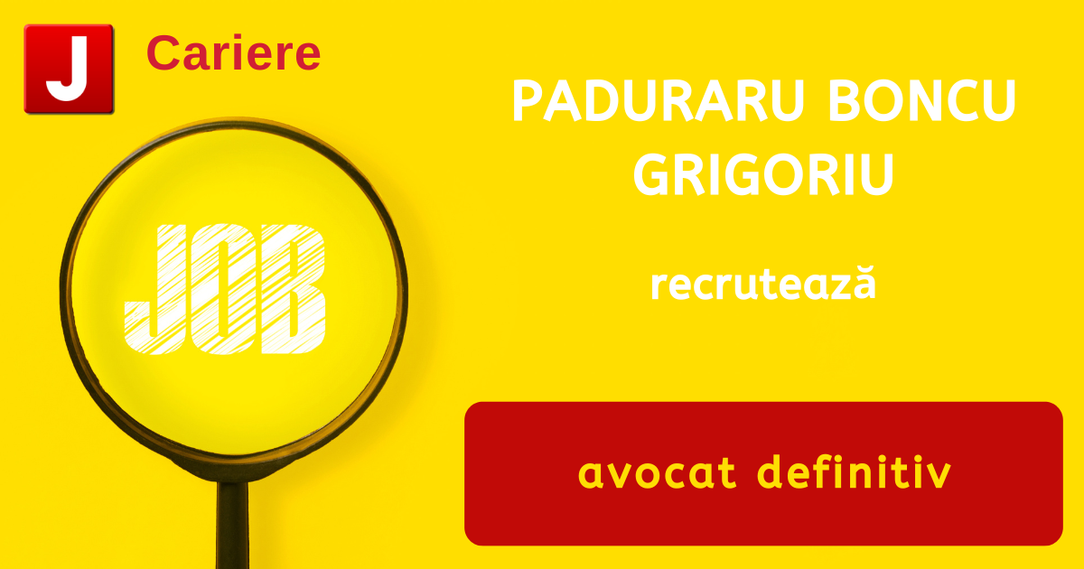 PADURARU BONCU GRIGORIU recrutează avocat definitiv