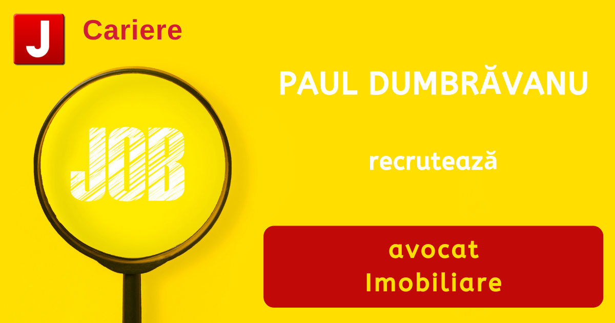 PAUL DUMBRĂVANU recrutează avocat | Imobiliare