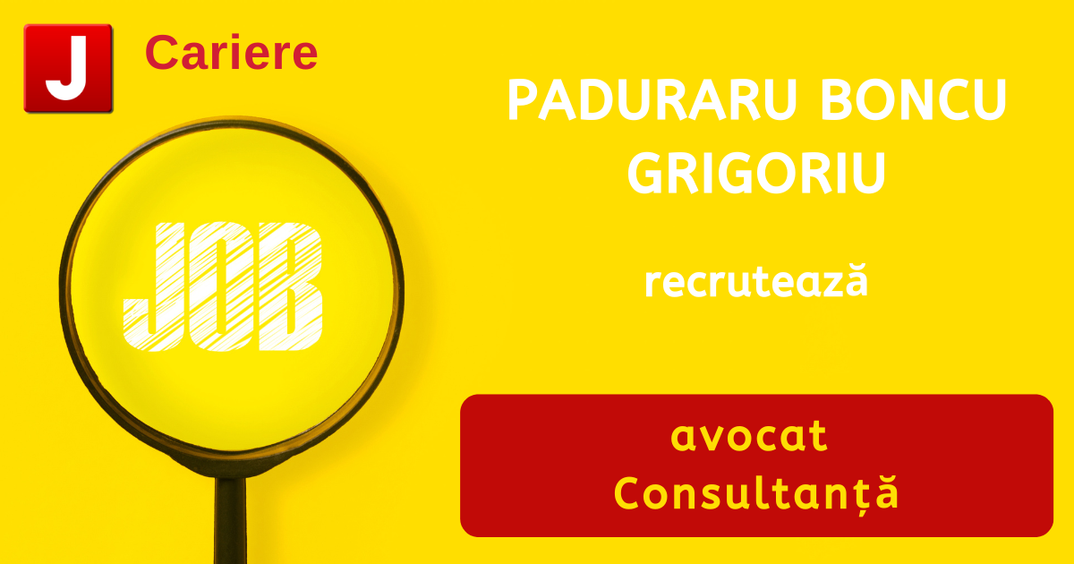 PADURARU BONCU GRIGORIU recrutează avocat | Consultanță