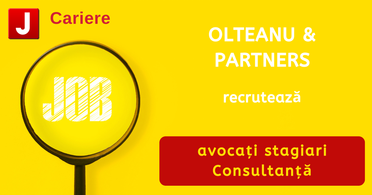 OLTEANU & PARTNERS recrutează avocaţi stagiari | Consultanţă