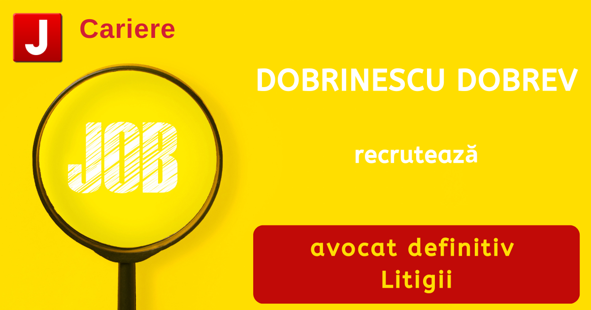 DOBRINESCU DOBREV recrutează avocat definitiv | Litigii