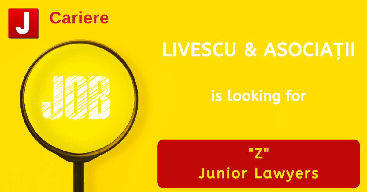 LIVESCU & ASOCIATII is looking for „Z” | Junior Lawyers