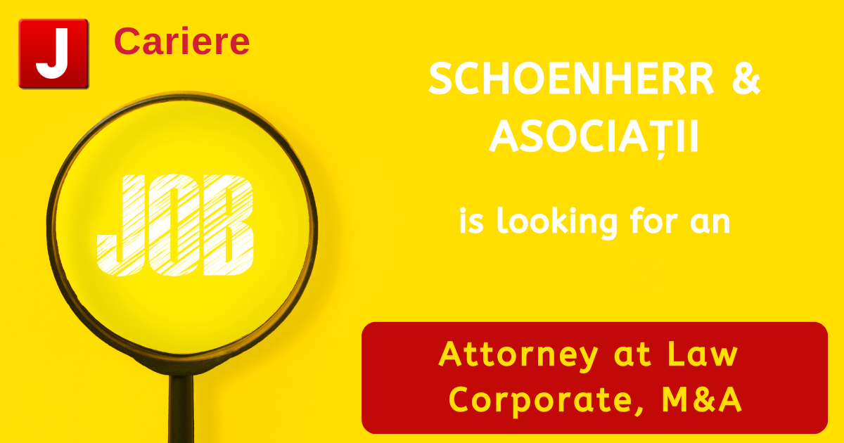 SCHOENHERR & ASOCIAȚII is looking for an Attorney at Law | Corporate, M&A