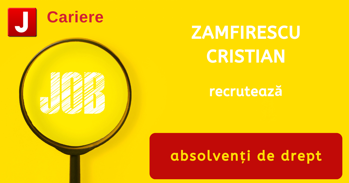 ZAMFIRESCU CRISTIAN recrutează absolvenţi de drept