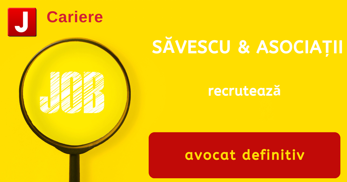 SĂVESCU & ASOCIAȚII recrutează avocat definitiv