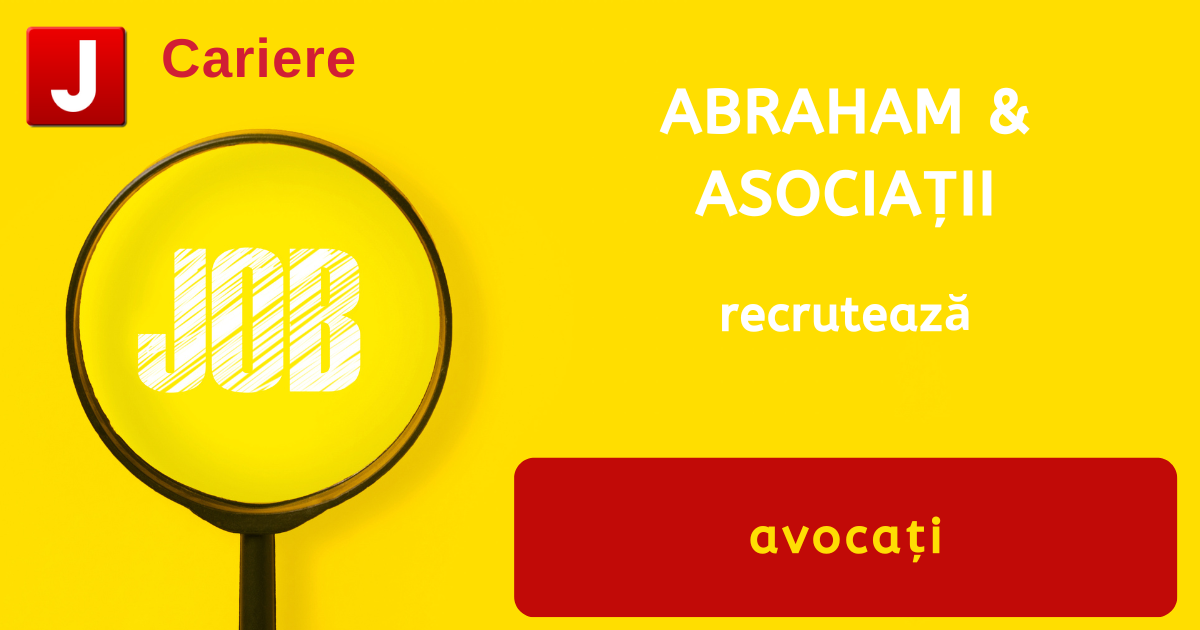 ABRAHAM & ASOCIAŢII recrutează avocaţi