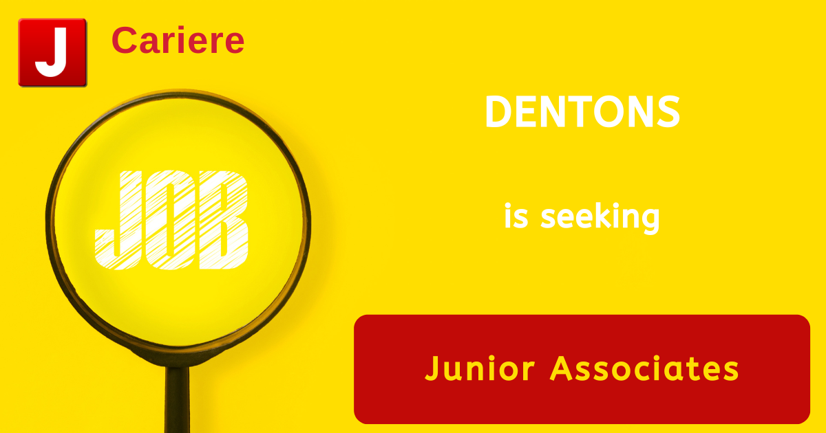 DENTONS is seeking Junior Associates